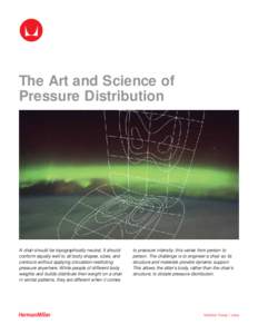 The Art and Science of Pressure Distribution A chair should be topographically neutral. It should conform equally well to all body shapes, sizes, and contours without applying circulation-restricting