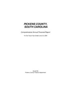 PICKENS COUNTY, SOUTH CAROLINA Comprehensive Annual Financial Report For the Fiscal Year Ended June 30, 2005  Issued By