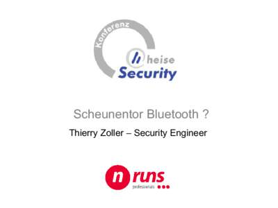 Scheunentor Bluetooth ? Thierry Zoller – Security Engineer Scheunentor Bluetooth ?> Zielsetzung  > Kurze Einleitung zu Bluetooth