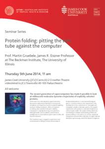 Seminar Series  Protein folding: pitting the test tube against the computer Prof. Martin Gruebele, James R. Eiszner Professor at The Beckman Institute, The University of