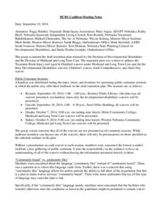 HCBS Coalition Meeting Notes Date: September 19, 2014 Attendees: Peggy Reisher, Traumatic Brain Injury Association; Mary Angus, ADAPT Nebraska; Kathy Hoell, Nebraska Statewide Independent Living Council; Keri Bennett, Ne