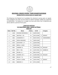 REGIONAL CANCER CENTRE, THIRUVANANTHAPURAM Ranked list for various posts on regular basis The following is the Ranked list of candidates for selection to various posts on regular basis arranged in the order of merit base