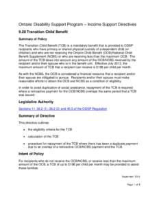 Ontario Disability Support Program – Income Support Directives 9.20 Transition Child Benefit Summary of Policy The Transition Child Benefit (TCB) is a mandatory benefit that is provided to ODSP recipients who have prim