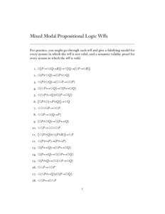 Mixed Modal Propositional Logic Wffs For practice, you might go through each wff and give a falsifying model for every system in which the wff is not valid, and a semantic validity proof for every system in which the wff