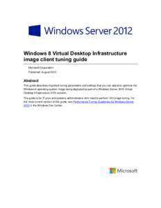 Windows 8 Virtual Desktop Infrastructure image client tuning guide Microsoft Corporation Published: AugustAbstract