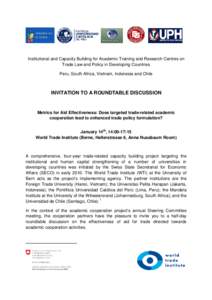 Institutional and Capacity Building for Academic Training and Research Centres on Trade Law and Policy in Developing Countries Peru, South Africa, Vietnam, Indonesia and Chile INVITATION TO A ROUNDTABLE DISCUSSION