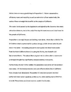 While there are many good things in Proposition 1: Water conservation, efficiency reuse and recycling as well as restoration of our watersheds, the serious flaws outweigh the benefits to the people of California. The wat