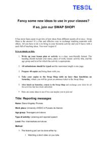    Fancy some new ideas to use in your classes? If so, join our SWAP SHOP!  It has never been easier to get lots of new ideas from different people all at once - Swap