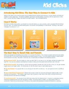 Kid Clicks Introducing Kid Clicks: The Best Way to Connect to Kids KidZui’s “Kid Clicks” is the most innovative way for leading brands, products and services to connect directly with kids and families in today’s 