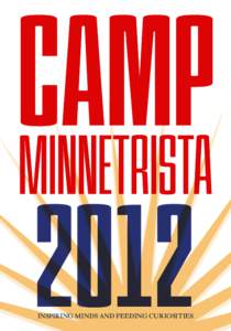 Inspiring Minds and Feeding Curiosities  Inspiring Minds and Feeding Curiosities All-Day Campers Your child will engage in days of FUN, LEARNING, and EXPLORING at Camp Minnetrista. Choose from four week-long sessions.