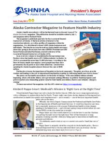 President’s Report June / July 2011 Editor: Karen Perdue, President/CE0  Alaska Contractor Magazine to Feature Health Industry
