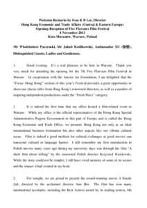Welcome Remarks by Ivan K B Lee, Director Hong Kong Economic and Trade Affairs (Central & Eastern Europe) Opening Reception of Five Flavours Film Festival 4 November 2013 Kino Muranów, Warsaw, Poland Mr Wlodzimierz Pasz