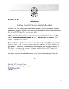 November 18, 2014 Media Release Gold Eagle Casino (GEC) in North Battleford is Expanding! Saskatoon, SK. The Saskatchewan Indian Gaming Authority (SIGA) is responding to patron feedback and expanding the Gold Eagle Casin