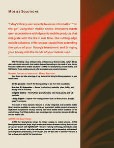 Mobile Solutions  Today’s library user expects to access information “on the go” using their mobile device. Innovative meets user expectations with dynamic mobile products that integrate with the ILS in real time. 