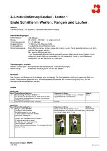 J+S-Kids: Einführung Baseball - Lektion 1  Erste Schritte im Werfen, Fangen und Laufen Autorin Carmen Schaub, J+S-Expertin, Fachleiterin Baseball/Softball Rahmenbedingungen