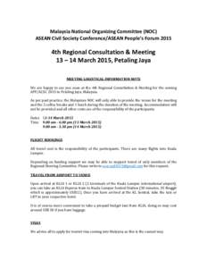 Malaysia National Organizing Committee (NOC) ASEAN Civil Society Conference/ASEAN People’s Forum 2015 4th Regional Consultation & Meeting 13 – 14 March 2015, Petaling Jaya MEETING LOGISTICAL INFORMATION NOTE