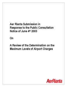 Aer Rianta Submission in Response to the Public Consultation Notice of June 4th 2003 On A Review of the Determination on the Maximum Levels of Airport Charges