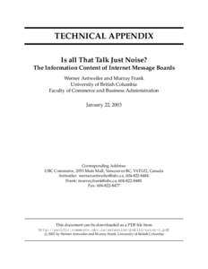 TECHNICAL APPENDIX Is all That Talk Just Noise? The Information Content of Internet Message Boards Werner Antweiler and Murray Frank University of British Columbia Faculty of Commerce and Business Administration