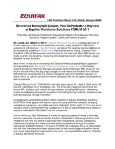 1550 Peachtree Street, N.W. Atlanta, Georgia[removed]Renowned Moneyball Subject, Paul DePodesta to Keynote at Equifax Workforce Solutions FORUM 2014 Three-Day Conference Packed with Educational Sessions from Equifax Workf