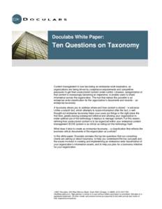 Doculabs White Paper:  Ten Questions on Taxonomy Content management is now becoming an enterprise-wide imperative, as organizations are being driven by compliance requirements and competitive