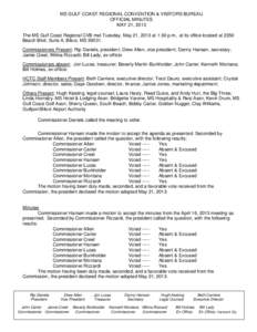MS GULF COAST REGIONAL CONVENTION & VISITORS BUREAU OFFICIAL MINUTES MAY 21, 2013 The MS Gulf Coast Regional CVB met Tuesday, May 21, 2013 at 1:30 p.m., at its office located at 2350 Beach Blvd, Suite A, Biloxi, MS 39531