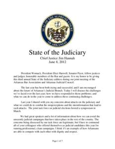 State of the Judiciary Chief Justice Jim Hannah June 8, 2012 President Womack, President-Elect Harwell, Senator Pryor, fellow justices and judges, honorable members of the Bar and guests: It is my honor to be giving