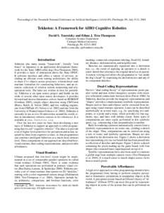 Proceedings of the Twentieth National Conference on Artificial Intelligence (AAAI-05), Pittsburgh, PA. July 9-13, [removed]Tekkotsu: A Framework for AIBO Cognitive Robotics David S. Touretzky and Ethan J. Tira-Thompson Com