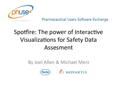 Spo$ire:	
  The	
  power	
  of	
  Interac3ve	
   Visualiza3ons	
  for	
  Safety	
  Data	
   Assesment	
   By	
  Joel	
  Allen	
  &	
  Michael	
  Merz	
    The	
  Problem	
  