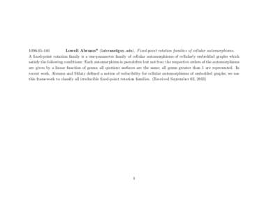 Lowell Abrams* (). Fixed-point rotation families of cellular automorphisms. A fixed-point rotation family is a one-parameter family of cellular automorphisms of cellularly embedded graphs which