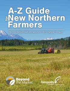 for  A-Z Guide New Northern Farmers Offering simplified insight into agriculture in BC’s Highway 16 region
