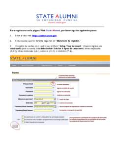 Para registrarse en la página Web State Alumni, por favor siga los siguientes pasos: 1. Entre al sitio web: https://alumni.state.gov  2.