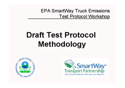 EPA SmartWay Truck Emissions Test Protocol Workshop: Draft Test Protocol Methodology