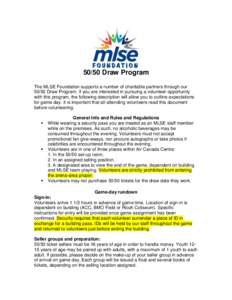 50/50 Draw Program The MLSE Foundation supports a number of charitable partners through our[removed]Draw Program. If you are interested in pursuing a volunteer opportunity with this program, the following description will 