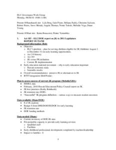 ELC Governance Work Group Monday, [removed]:00-11:00) Present @Hanahauoli site: Lyla Berg, Gale Flynn, Deliana Fuddy, Christine Jackson, Robert Peters, Steve Shiraki, Angela Thomas, Nonie Toledo, Melodie Vega, Diane Yo