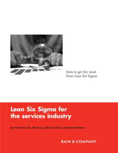How to get the most from Lean Six Sigma Lean Six Sigma for the services industry By Peter Guarraia, Gib Carey, Alistair Corbett, and Klaus Neuhaus