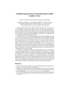 Synthetic logs generator for fraud detection in mobile transfer services C. Gaber12 , B. Hemery2 , M. Achemlal12 , M. Pasquet2 , and P. Urien3 1  Orange Labs, France Telecom, 42 rue des Coutures, BP 6243, FCaen, F