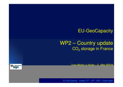 EU-GeoCapacity  WP2 – Country update CO2 storage in France  Yves-Michel Le Nindre – D. Allier BRGM