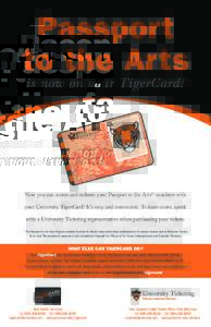 Passport to the Arts is now on your TigerCard! Now you can access and redeem your Passport to the Arts* vouchers with your University TigerCard! It’s easy and convenient. To learn more, speak