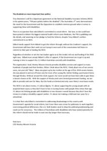 The disabled are more important than politics Troy Bramston’s call for a bipartisan agreement on the National Disability Insurance Scheme (NDIS) in his opinion piece, “PM puts politics before the disabled” (The Aus