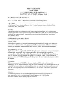 FIRST SERGEANT AFSC 8F000 ****CLOSEOUT DATE: 6 April 2014**** POSITION START DATE: 29 June 2014 AUTHORIZED GRADE: MSGT (E-7) DUTY STATUS: This is a Drill Status Guardsman (Traditional) position.