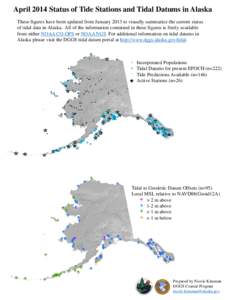 April 2014 Status of Tide Stations and Tidal Datums in Alaska These figures have been updated from January 2013 to visually summarize the current status of tidal data in Alaska. All of the information contained in these 
