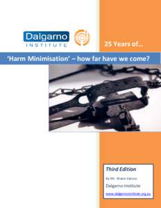 25 Years of… ‘Harm Minimisation’ – how far have we come? Third Edition By Mr. Shane Varcoe