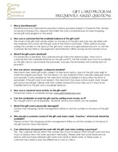 Gift Card Program Frequently Asked Questions 1. Who is StoreFinancial? StoreFinancial is an international payment systems processor based in Overland Park, Kansas (a suburb of Kansas City, Missouri) that offers the most 