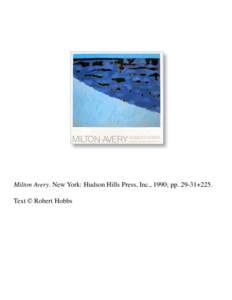 Milton Avery. New York: Hudson Hills Press, Inc., 1990; pp+225. Text © Robert Hobbs Print this excerpt Save this excerpt