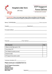 Hospital order form (UK only) ITP Support Association REGISTERED CHARITY NO