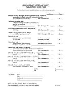 CLINTON COUNTY HISTORICAL SOCIETY PUBLICATIONS ORDER FORM The Clinton County Historical Society is a registered, non-profit, tax-exempt organization. Amt._Ordered  Total