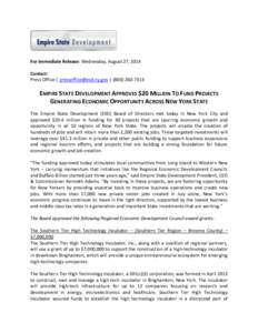 For Immediate Release: Wednesday, August 27, 2014 Contact: Press Office | [removed] | ([removed]EMPIRE STATE DEVELOPMENT APPROVES $20 MILLION TO FUND PROJECTS GENERATING ECONOMIC OPPORTUNITY ACROSS NEW 