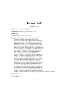 Package ‘ncdf’ August 25, 2014 Title Interface to Unidata netCDF data files Maintainer Brian Ripley <ripley@stats.ox.ac.uk> Version 1.6.8 Author David Pierce <dpierce@ucsd.edu>