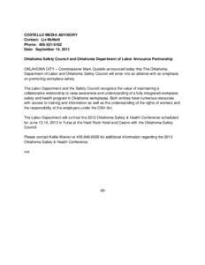 COSTELLO MEDIA ADVISORY Contact: Liz McNeill Phone: [removed]Date: September 14, 2011 Oklahoma Safety Council and Oklahoma Department of Labor Announce Partnership OKLAHOMA CITY – Commissioner Mark Costello announc
