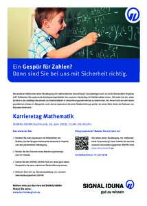 Ein Gespür für Zahlen? Dann sind Sie bei uns mit Sicherheit richtig. Sie studieren Mathe oder einen Studiengang mit mathematischer Ausrichtung? Und überlegen noch wo es für Sie beruflich hingehen soll? Entdecken Sie 